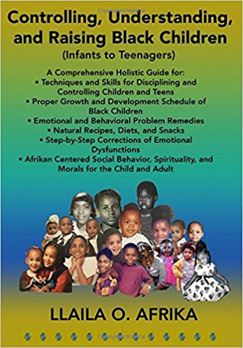 Book cover of Controlling, Understanding, and Raising Black Children by Dr. LLaila Afrika